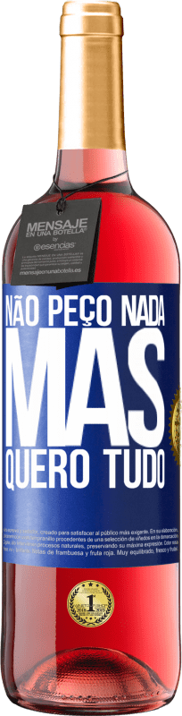 29,95 € | Vinho rosé Edição ROSÉ Não peço nada, mas quero tudo Etiqueta Azul. Etiqueta personalizável Vinho jovem Colheita 2024 Tempranillo