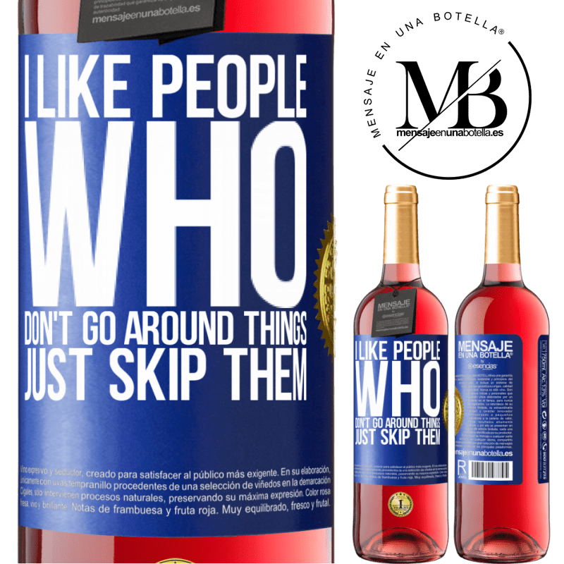 29,95 € Free Shipping | Rosé Wine ROSÉ Edition I like people who don't go around things, just skip them Blue Label. Customizable label Young wine Harvest 2021 Tempranillo