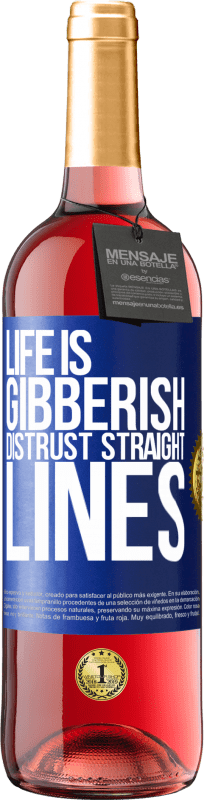 29,95 € Free Shipping | Rosé Wine ROSÉ Edition Life is gibberish, distrust straight lines Blue Label. Customizable label Young wine Harvest 2023 Tempranillo