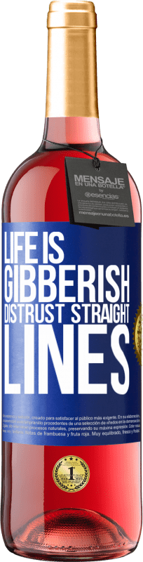 29,95 € | Rosé Wine ROSÉ Edition Life is gibberish, distrust straight lines Blue Label. Customizable label Young wine Harvest 2024 Tempranillo