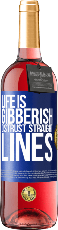 29,95 € | Rosé Wine ROSÉ Edition Life is gibberish, distrust straight lines Blue Label. Customizable label Young wine Harvest 2025 Tempranillo