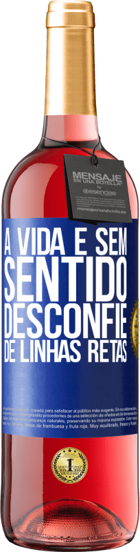 29,95 € | Vinho rosé Edição ROSÉ A vida é sem sentido, desconfie de linhas retas Etiqueta Azul. Etiqueta personalizável Vinho jovem Colheita 2025 Tempranillo