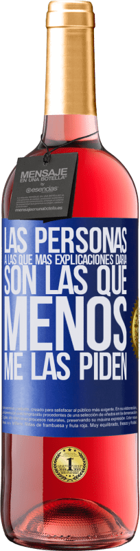 29,95 € | Vino Rosado Edición ROSÉ Las personas a las que más explicaciones daría son las que menos me las piden Etiqueta Azul. Etiqueta personalizable Vino joven Cosecha 2024 Tempranillo