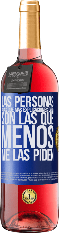 29,95 € | Vino Rosado Edición ROSÉ Las personas a las que más explicaciones daría son las que menos me las piden Etiqueta Azul. Etiqueta personalizable Vino joven Cosecha 2025 Tempranillo