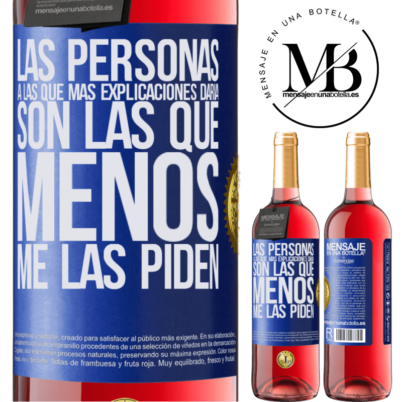 29,95 € Envío gratis | Vino Rosado Edición ROSÉ Las personas a las que más explicaciones daría son las que menos me las piden Etiqueta Azul. Etiqueta personalizable Vino joven Cosecha 2023 Tempranillo