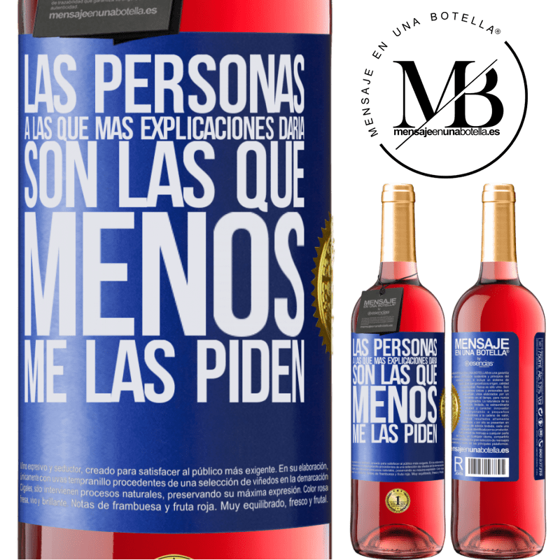 29,95 € Envío gratis | Vino Rosado Edición ROSÉ Las personas a las que más explicaciones daría son las que menos me las piden Etiqueta Azul. Etiqueta personalizable Vino joven Cosecha 2025 Tempranillo