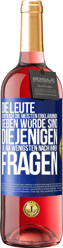 29,95 € | Roséwein ROSÉ Ausgabe Die Leute, denen ich die meisten Erklärungen geben würde sind diejenigen, die am wenigsten nach ihnen fragen Blaue Markierung. Anpassbares Etikett Junger Wein Ernte 2024 Tempranillo