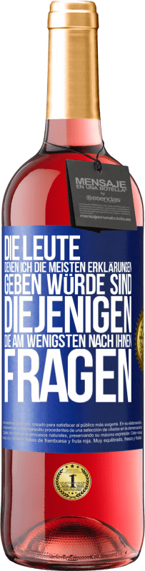 29,95 € Kostenloser Versand | Roséwein ROSÉ Ausgabe Die Leute, denen ich die meisten Erklärungen geben würde sind diejenigen, die am wenigsten nach ihnen fragen Blaue Markierung. Anpassbares Etikett Junger Wein Ernte 2025 Tempranillo