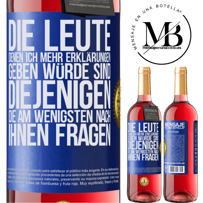 29,95 € Kostenloser Versand | Roséwein ROSÉ Ausgabe Die Leute, denen ich die meisten Erklärungen geben würde sind diejenigen, die am wenigsten nach ihnen fragen Blaue Markierung. Anpassbares Etikett Junger Wein Ernte 2023 Tempranillo