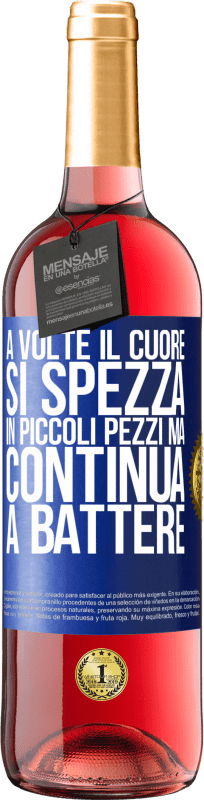 29,95 € | Vino rosato Edizione ROSÉ A volte il cuore si spezza in piccoli pezzi, ma continua a battere Etichetta Blu. Etichetta personalizzabile Vino giovane Raccogliere 2025 Tempranillo