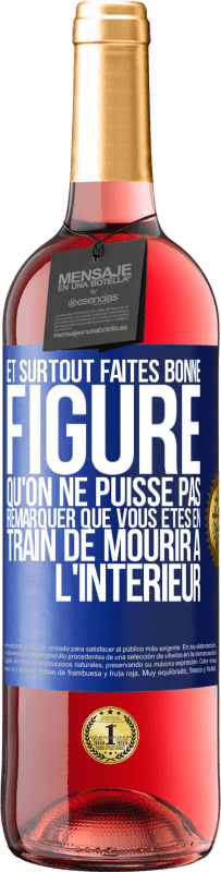 29,95 € Envoi gratuit | Vin rosé Édition ROSÉ Et surtout faites bonne figure qu'on ne puisse pas remarquer que vous êtes en train de mourir à l'intérieur Étiquette Bleue. Étiquette personnalisable Vin jeune Récolte 2025 Tempranillo