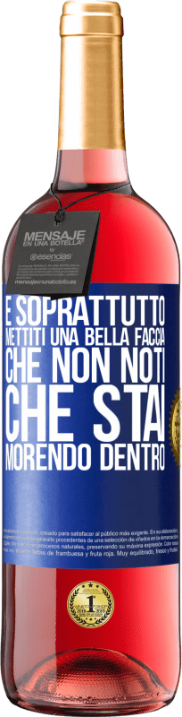 29,95 € | Vino rosato Edizione ROSÉ E soprattutto, mettiti una bella faccia, che non noti che stai morendo dentro Etichetta Blu. Etichetta personalizzabile Vino giovane Raccogliere 2024 Tempranillo