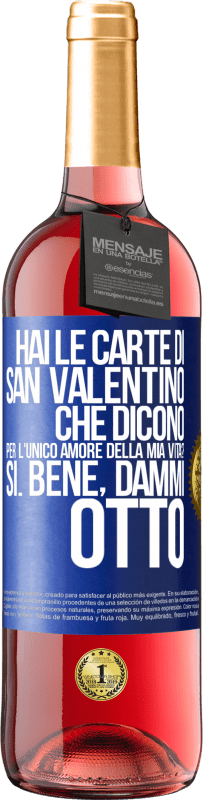 29,95 € | Vino rosato Edizione ROSÉ Hai le carte di San Valentino che dicono: Per l'unico amore della mia vita? - Sì. Bene, dammi otto Etichetta Blu. Etichetta personalizzabile Vino giovane Raccogliere 2024 Tempranillo