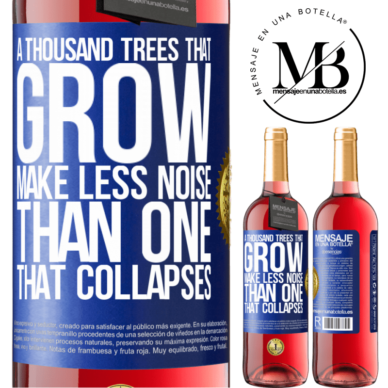 29,95 € Free Shipping | Rosé Wine ROSÉ Edition A thousand trees that grow make less noise than one that collapses Blue Label. Customizable label Young wine Harvest 2022 Tempranillo