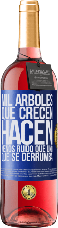 Envío gratis | Vino Rosado Edición ROSÉ Mil árboles que crecen hacen menos ruido que uno que se derrumba Etiqueta Azul. Etiqueta personalizable Vino joven Cosecha 2023 Tempranillo