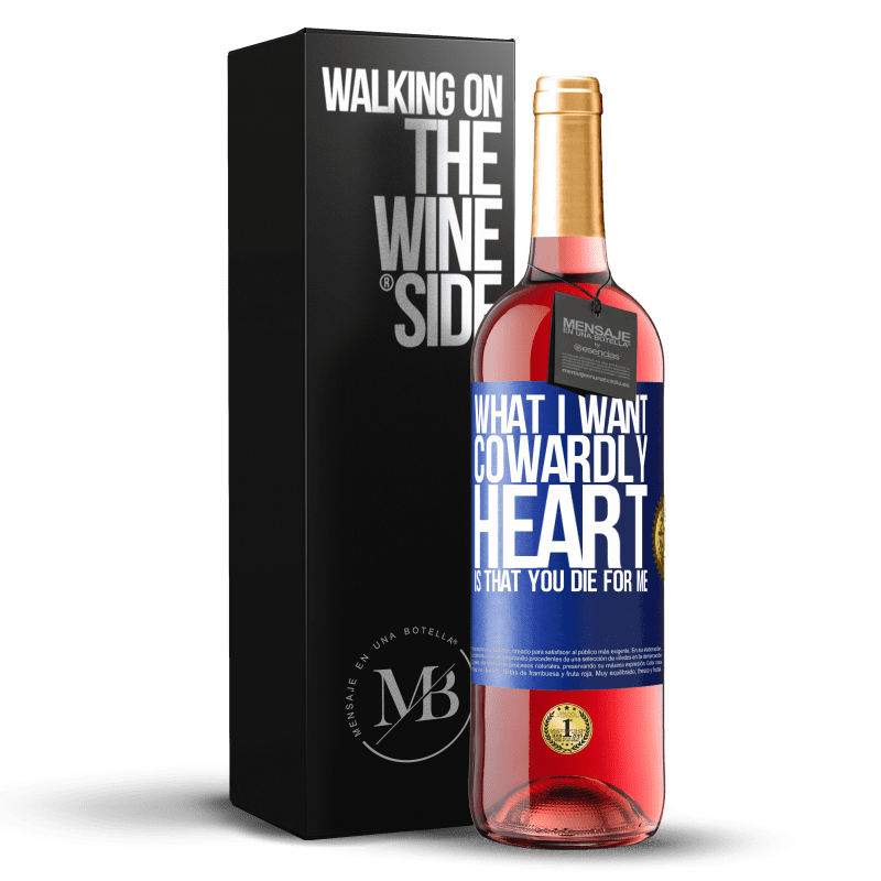 29,95 € Free Shipping | Rosé Wine ROSÉ Edition What I want, cowardly heart, is that you die for me Blue Label. Customizable label Young wine Harvest 2023 Tempranillo