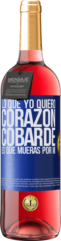 29,95 € Envío gratis | Vino Rosado Edición ROSÉ Lo que yo quiero, corazón cobarde, es que mueras por mí Etiqueta Azul. Etiqueta personalizable Vino joven Cosecha 2025 Tempranillo
