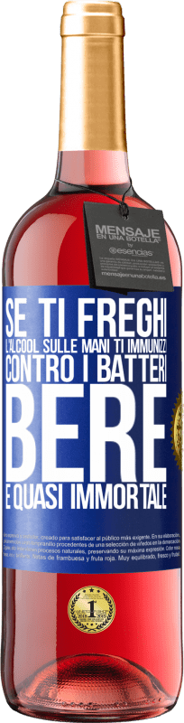 29,95 € | Vino rosato Edizione ROSÉ Se ti freghi l'alcool sulle mani ti immunizzi contro i batteri, bere è quasi immortale Etichetta Blu. Etichetta personalizzabile Vino giovane Raccogliere 2025 Tempranillo