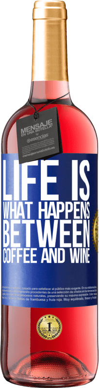 29,95 € | Rosé Wine ROSÉ Edition Life is what happens between coffee and wine Blue Label. Customizable label Young wine Harvest 2023 Tempranillo