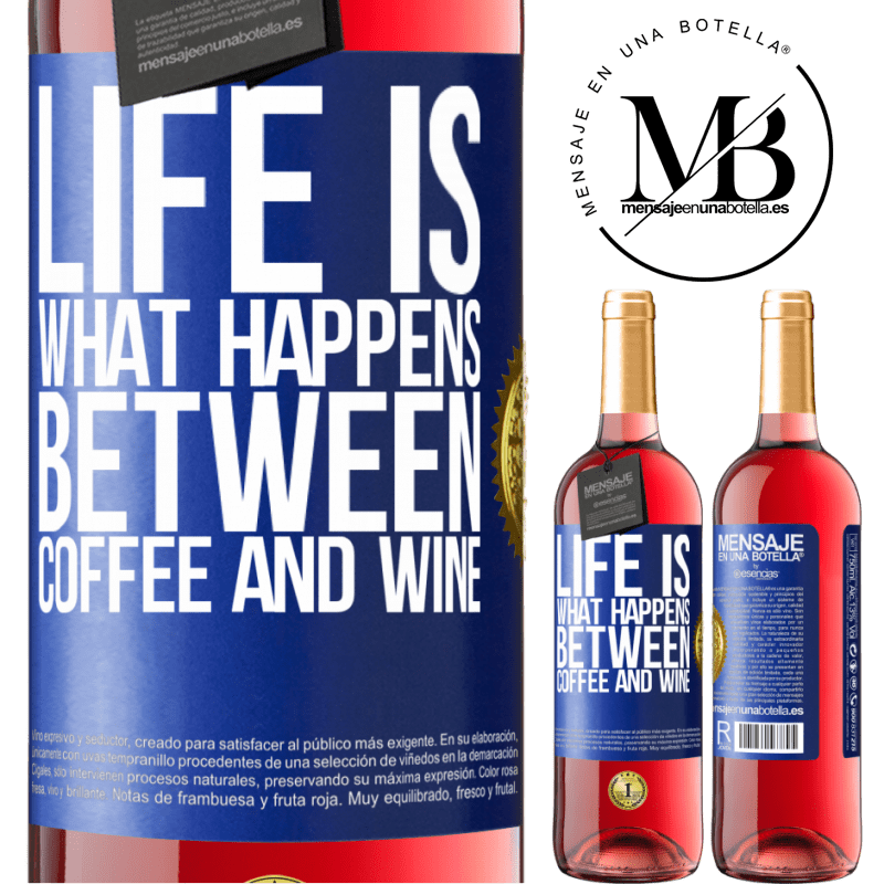 29,95 € Free Shipping | Rosé Wine ROSÉ Edition Life is what happens between coffee and wine Blue Label. Customizable label Young wine Harvest 2022 Tempranillo