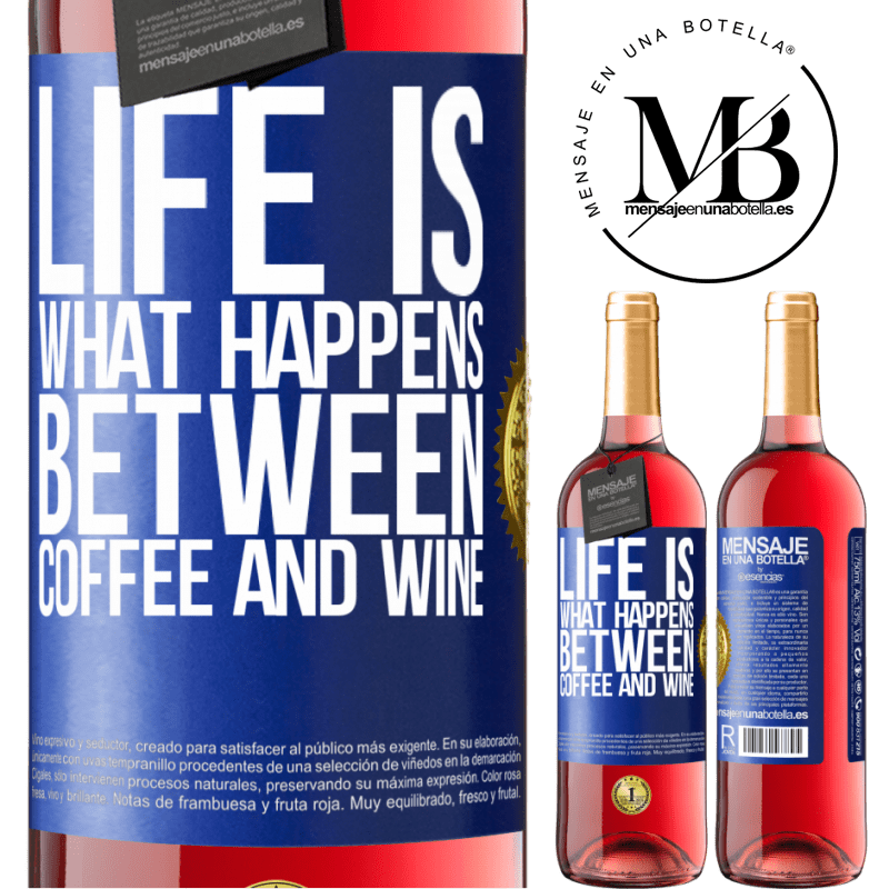29,95 € Free Shipping | Rosé Wine ROSÉ Edition Life is what happens between coffee and wine Blue Label. Customizable label Young wine Harvest 2024 Tempranillo
