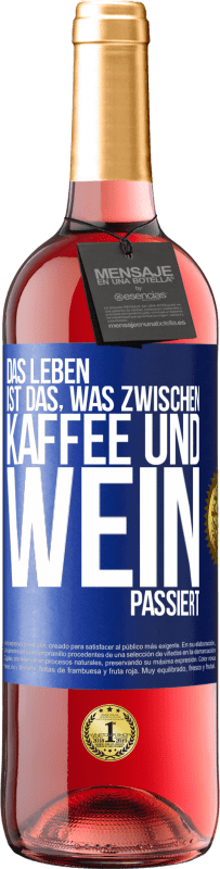 29,95 € | Roséwein ROSÉ Ausgabe Das Leben ist das, was zwischen Kaffee und Wein passiert Blaue Markierung. Anpassbares Etikett Junger Wein Ernte 2023 Tempranillo