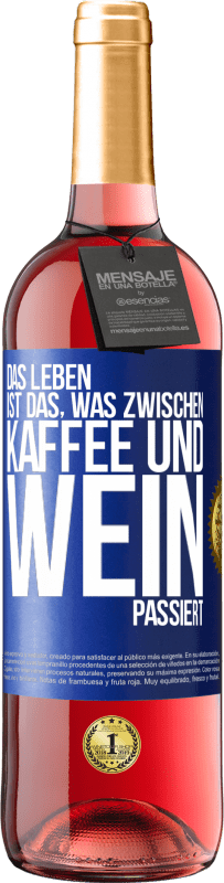 29,95 € | Roséwein ROSÉ Ausgabe Das Leben ist das, was zwischen Kaffee und Wein passiert Blaue Markierung. Anpassbares Etikett Junger Wein Ernte 2024 Tempranillo