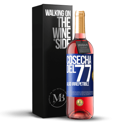 «Cosecha del 77, algo irrepetible» Edición ROSÉ