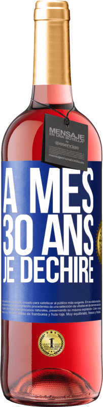 29,95 € | Vin rosé Édition ROSÉ À mes 30 ans je déchire Étiquette Bleue. Étiquette personnalisable Vin jeune Récolte 2025 Tempranillo