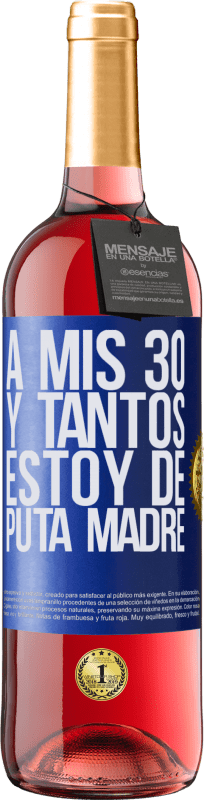 29,95 € Envío gratis | Vino Rosado Edición ROSÉ A mis 30 y tantos, estoy de puta madre Etiqueta Azul. Etiqueta personalizable Vino joven Cosecha 2024 Tempranillo