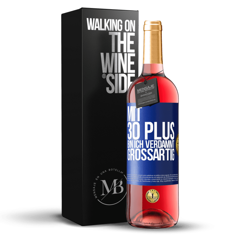 29,95 € Kostenloser Versand | Roséwein ROSÉ Ausgabe Mit 30 plus bin ich verdammt großartig Blaue Markierung. Anpassbares Etikett Junger Wein Ernte 2024 Tempranillo