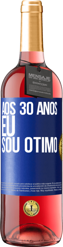 29,95 € | Vinho rosé Edição ROSÉ Aos 30 anos, eu sou ótimo Etiqueta Azul. Etiqueta personalizável Vinho jovem Colheita 2024 Tempranillo