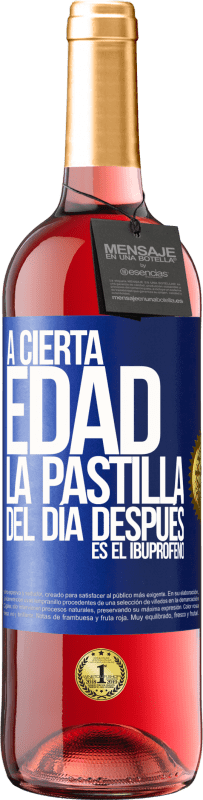 29,95 € | Vino Rosado Edición ROSÉ A cierta edad, la pastilla del día después es el ibuprofeno Etiqueta Azul. Etiqueta personalizable Vino joven Cosecha 2025 Tempranillo