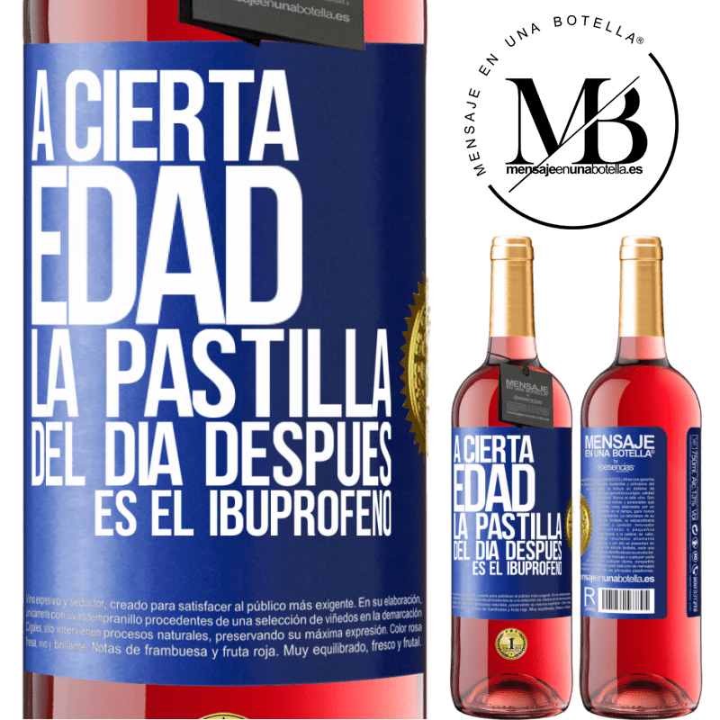 29,95 € Envío gratis | Vino Rosado Edición ROSÉ A cierta edad, la pastilla del día después es el ibuprofeno Etiqueta Azul. Etiqueta personalizable Vino joven Cosecha 2023 Tempranillo