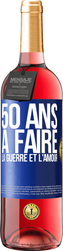29,95 € | Vin rosé Édition ROSÉ 50 ans à faire la guerre et l'amour Étiquette Bleue. Étiquette personnalisable Vin jeune Récolte 2025 Tempranillo