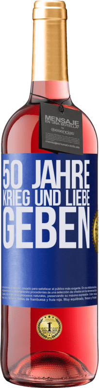 Kostenloser Versand | Roséwein ROSÉ Ausgabe 50 Jahre Krieg und Liebe geben Blaue Markierung. Anpassbares Etikett Junger Wein Ernte 2023 Tempranillo