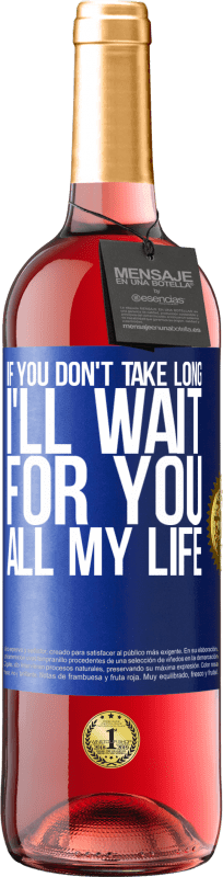 29,95 € | Розовое вино Издание ROSÉ Если вы не займетесь много времени, я буду ждать тебя всю жизнь Синяя метка. Настраиваемая этикетка Молодое вино Урожай 2023 Tempranillo