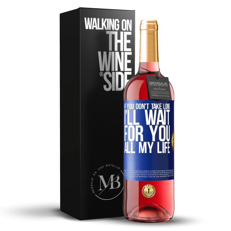 29,95 € Free Shipping | Rosé Wine ROSÉ Edition If you don't take long, I'll wait for you all my life Blue Label. Customizable label Young wine Harvest 2025 Tempranillo