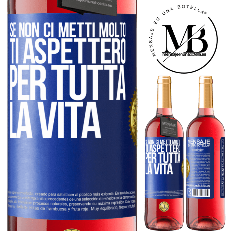 29,95 € Spedizione Gratuita | Vino rosato Edizione ROSÉ Se non ci metti molto, ti aspetterò per tutta la vita Etichetta Blu. Etichetta personalizzabile Vino giovane Raccogliere 2025 Tempranillo