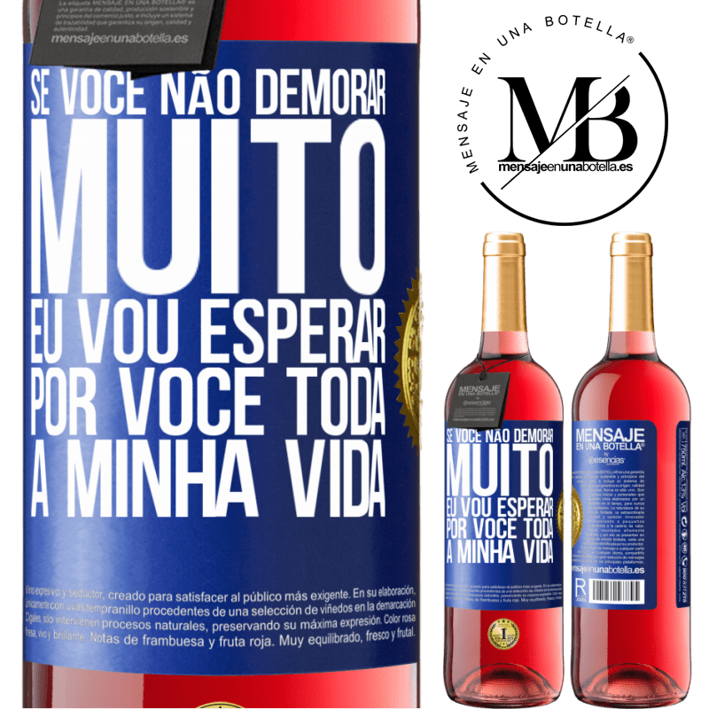 29,95 € Envio grátis | Vinho rosé Edição ROSÉ Se você não demorar muito, eu vou esperar por você toda a minha vida Etiqueta Azul. Etiqueta personalizável Vinho jovem Colheita 2023 Tempranillo