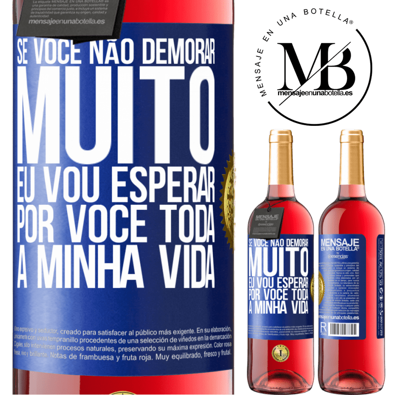 29,95 € Envio grátis | Vinho rosé Edição ROSÉ Se você não demorar muito, eu vou esperar por você toda a minha vida Etiqueta Azul. Etiqueta personalizável Vinho jovem Colheita 2025 Tempranillo