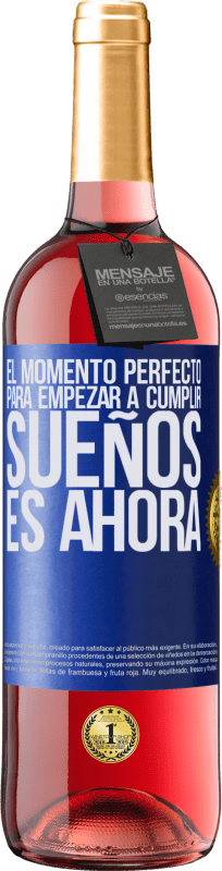 29,95 € | Vino Rosado Edición ROSÉ El momento perfecto para empezar a cumplir sueños, es ahora Etiqueta Azul. Etiqueta personalizable Vino joven Cosecha 2023 Tempranillo