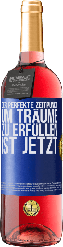 29,95 € | Roséwein ROSÉ Ausgabe Der perfekte Zeitpunkt, um Träume zu erfüllen, ist jetzt Blaue Markierung. Anpassbares Etikett Junger Wein Ernte 2023 Tempranillo