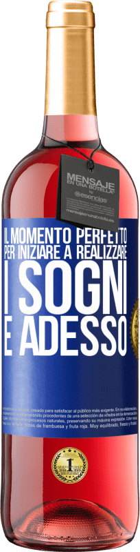 29,95 € Spedizione Gratuita | Vino rosato Edizione ROSÉ Il momento perfetto per iniziare a realizzare i sogni è adesso Etichetta Blu. Etichetta personalizzabile Vino giovane Raccogliere 2025 Tempranillo