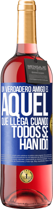 29,95 € | Vino Rosado Edición ROSÉ Un verdadero amigo, es aquel que llega cuando todos se han ido Etiqueta Azul. Etiqueta personalizable Vino joven Cosecha 2024 Tempranillo