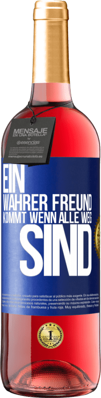 Kostenloser Versand | Roséwein ROSÉ Ausgabe Ein wahrer Freund kommt wenn alle weg sind Blaue Markierung. Anpassbares Etikett Junger Wein Ernte 2023 Tempranillo