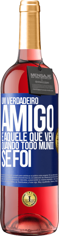 29,95 € Envio grátis | Vinho rosé Edição ROSÉ Um verdadeiro amigo é aquele que vem quando todo mundo se foi Etiqueta Azul. Etiqueta personalizável Vinho jovem Colheita 2023 Tempranillo