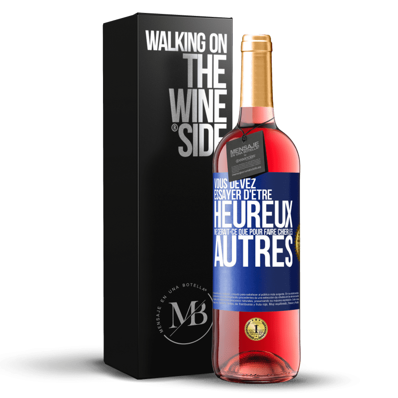 29,95 € Envoi gratuit | Vin rosé Édition ROSÉ Vous devez essayer d'être heureux ne serait-ce que pour faire chier les autres Étiquette Bleue. Étiquette personnalisable Vin jeune Récolte 2024 Tempranillo