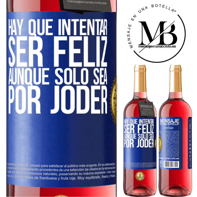 29,95 € Envío gratis | Vino Rosado Edición ROSÉ Hay que intentar ser feliz, aunque sólo sea por joder Etiqueta Azul. Etiqueta personalizable Vino joven Cosecha 2024 Tempranillo