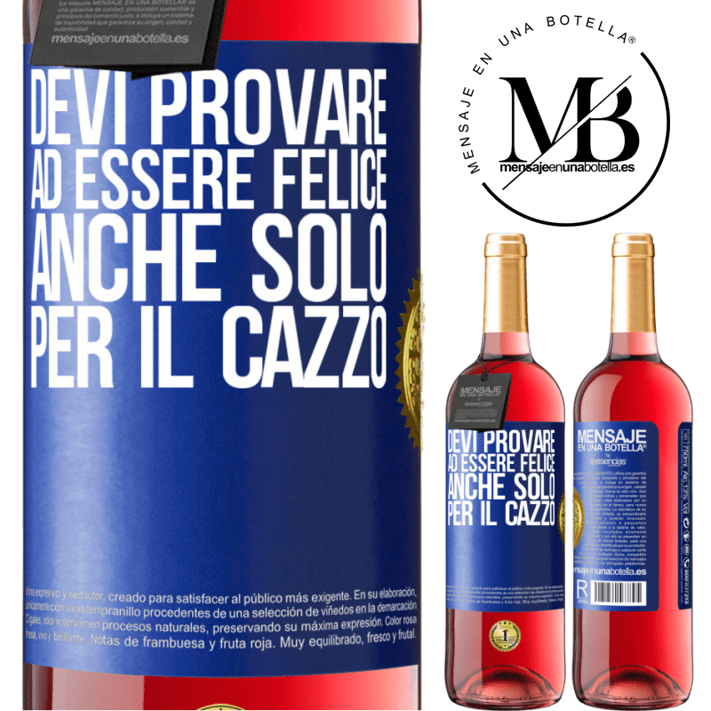 29,95 € Spedizione Gratuita | Vino rosato Edizione ROSÉ Devi provare ad essere felice, anche solo per il cazzo Etichetta Blu. Etichetta personalizzabile Vino giovane Raccogliere 2024 Tempranillo